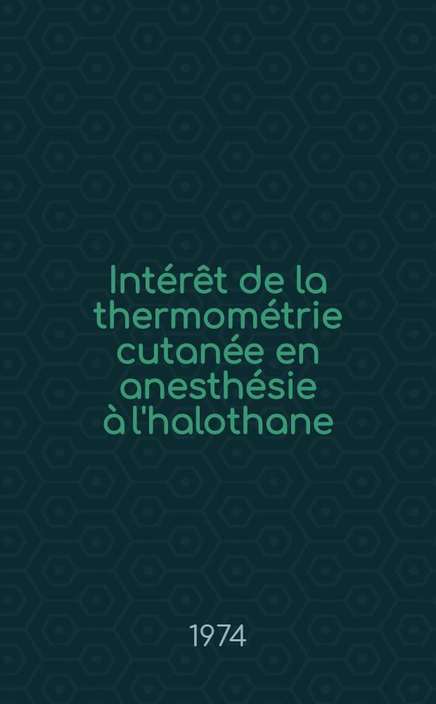 Int&eacute;r&ecirc;t de la thermom&eacute;trie cutan&eacute;e en anesth&eacute;sie &agrave; l'halothane : &Agrave; propos de 40 observations : Th&egrave;se ..