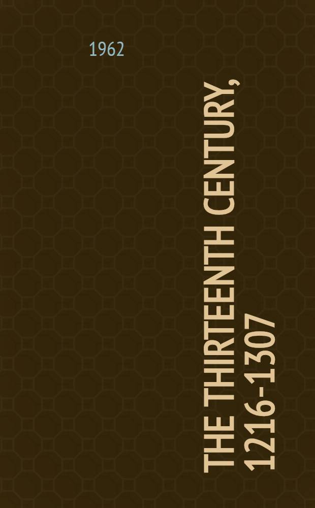 The thirteenth century, 1216-1307