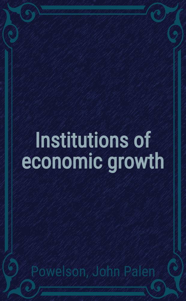 Institutions of economic growth : A theory of conflict management in developing countries