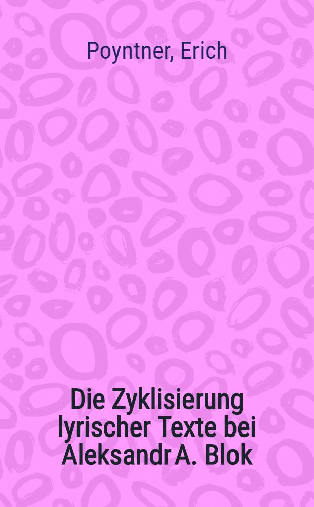Die Zyklisierung lyrischer Texte bei Aleksandr A. Blok