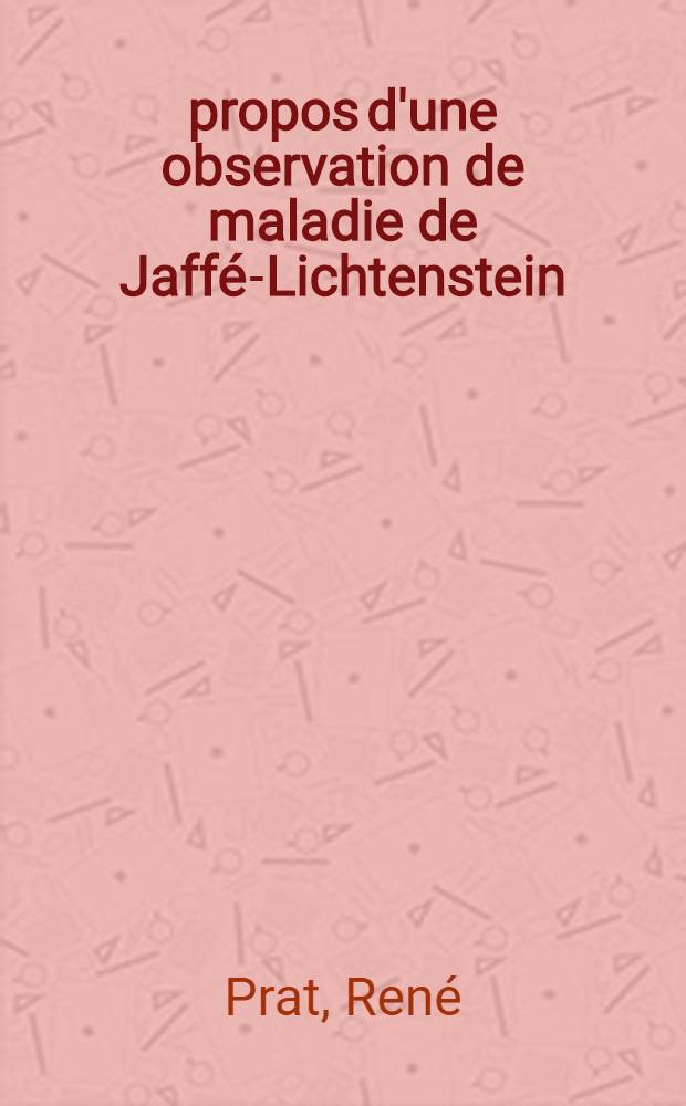 À propos d'une observation de maladie de Jaffé-Lichtenstein : Thèse ..