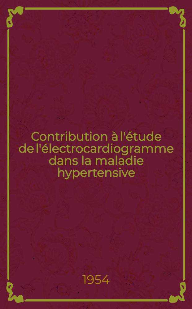 Contribution à l'étude de l'électrocardiogramme dans la maladie hypertensive : Thèse ..