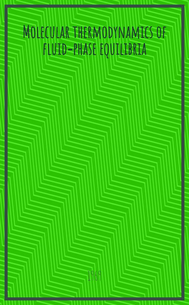 Molecular thermodynamics of fluid-phase equilibria