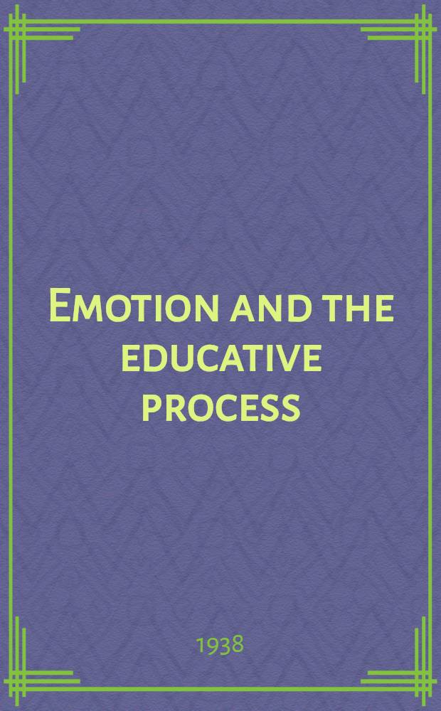 Emotion and the educative process : A report of the Committee on the relation of emotion to the educative process
