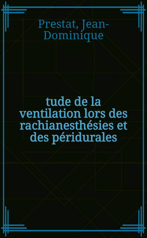 Étude de la ventilation lors des rachianesthésies et des péridurales : Thèse ..