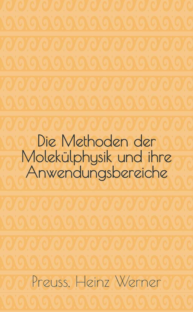 Die Methoden der Molekülphysik und ihre Anwendungsbereiche