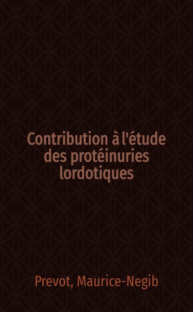 Contribution à l'étude des protéinuries lordotiques : Thèse pour le doctorat en méd. (diplôme d'État)