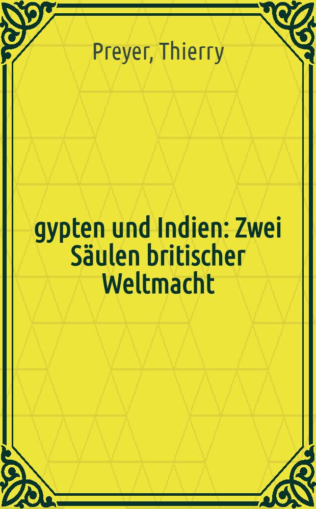 Ägypten und Indien : Zwei Säulen britischer Weltmacht