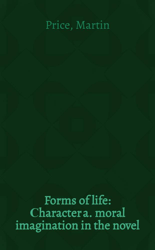 Forms of life : Сharacter a. moral imagination in the novel