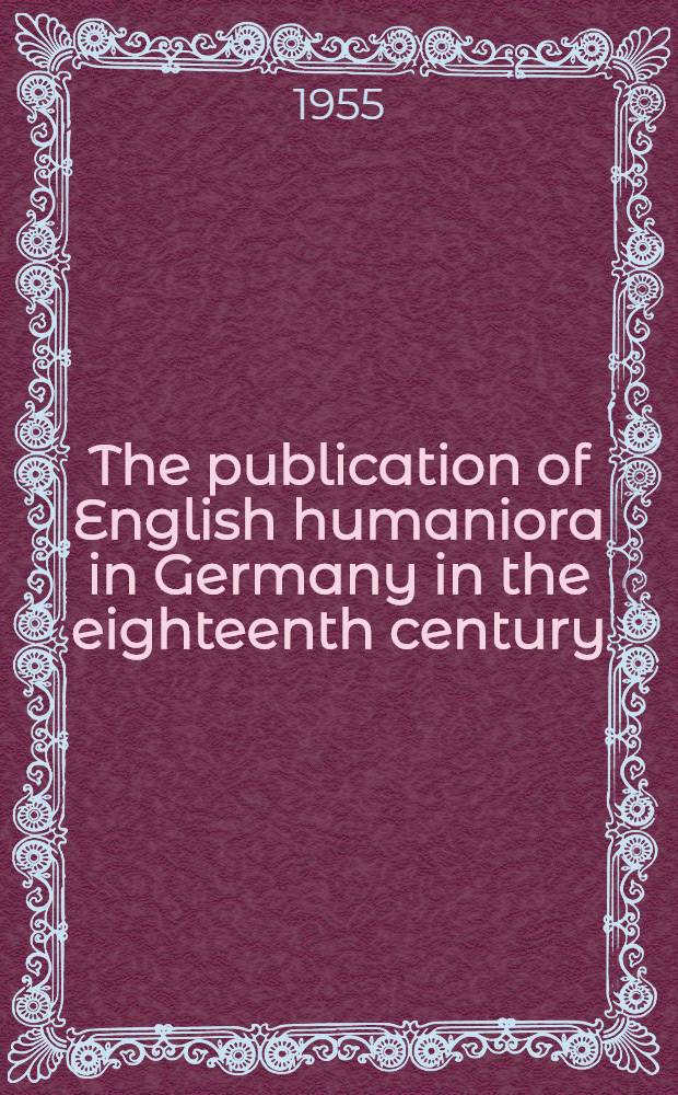 The publication of English humaniora in Germany in the eighteenth century