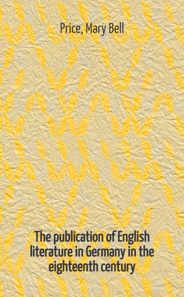 The publication of English literature in Germany in the eighteenth century