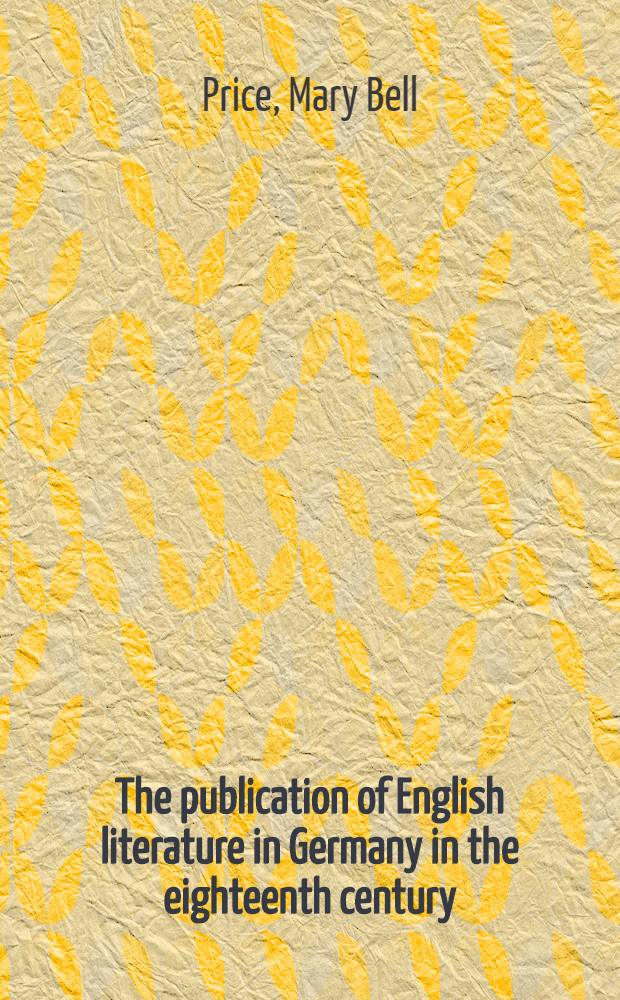 The publication of English literature in Germany in the eighteenth century