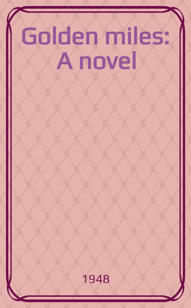 Golden miles : A novel