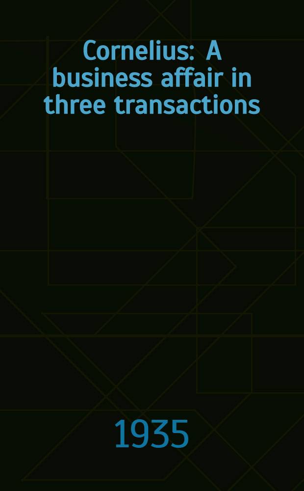 Cornelius : A business affair in three transactions