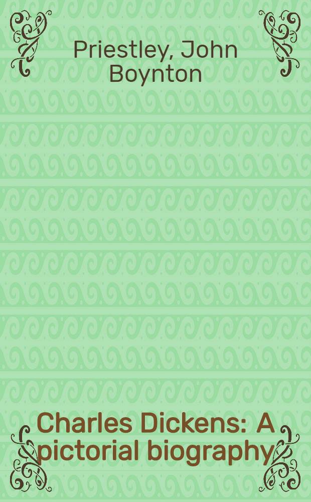 Charles Dickens : A pictorial biography