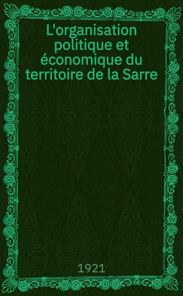 L'organisation politique et économique du territoire de la Sarre