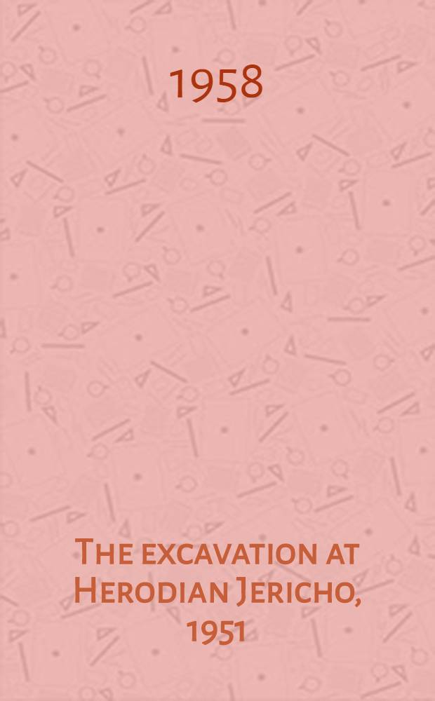 The excavation at Herodian Jericho, 1951