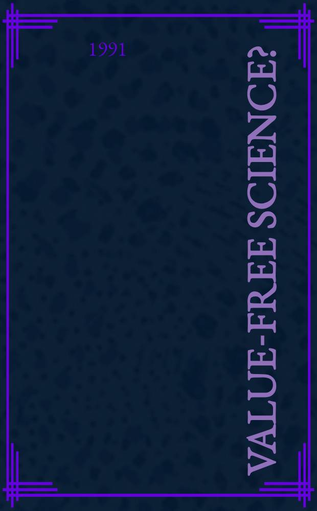 Value-free science? : Purity a. power in mod. knowledge