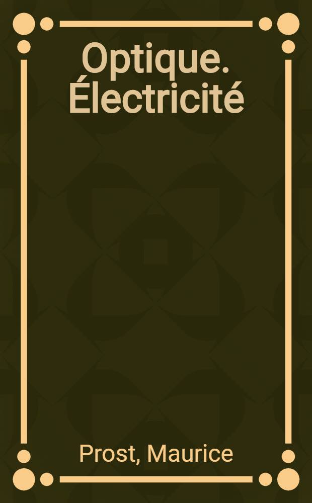Optique. Électricité
