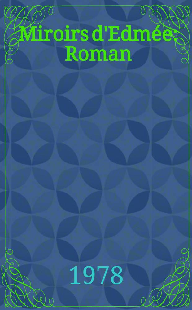 Miroirs d'Edmée : Roman