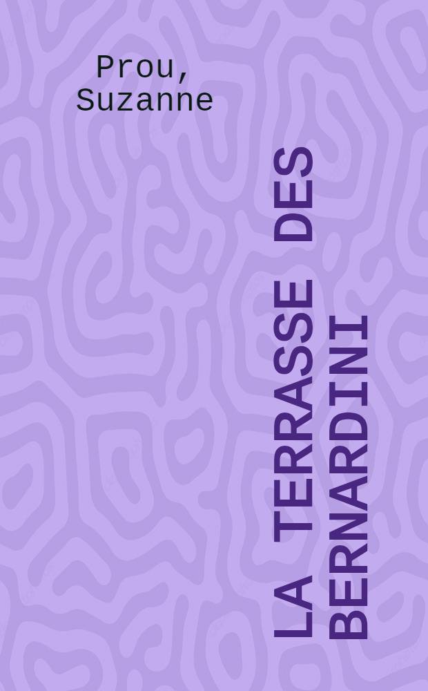 La terrasse des Bernardini : Roman