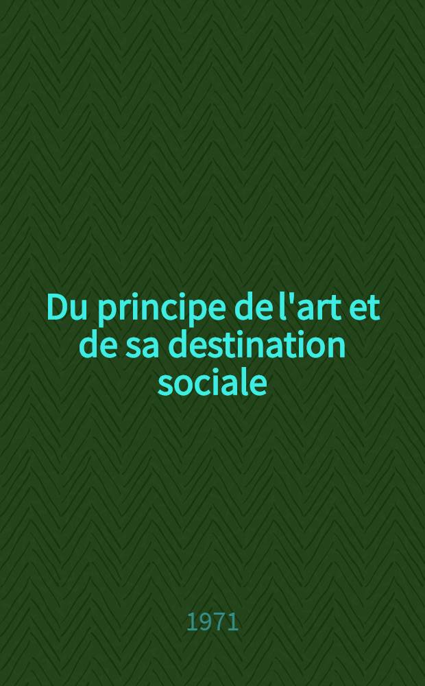 Du principe de l'art et de sa destination sociale