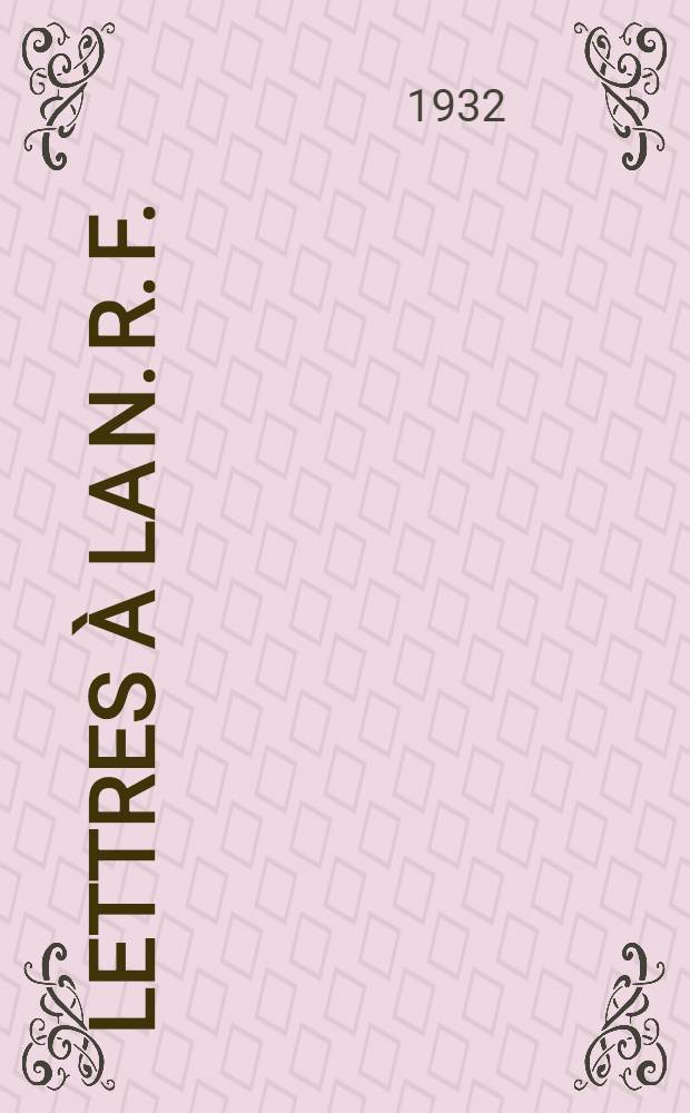 Lettres à la N. R. F.; Bibliographie proustienne par G. da Silva Ramos; Proust à la Mazarine