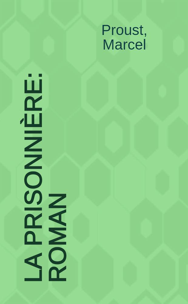 La prisonnière : Roman