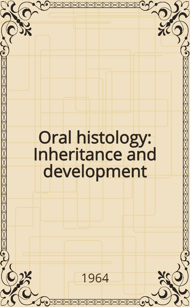 Oral histology : Inheritance and development