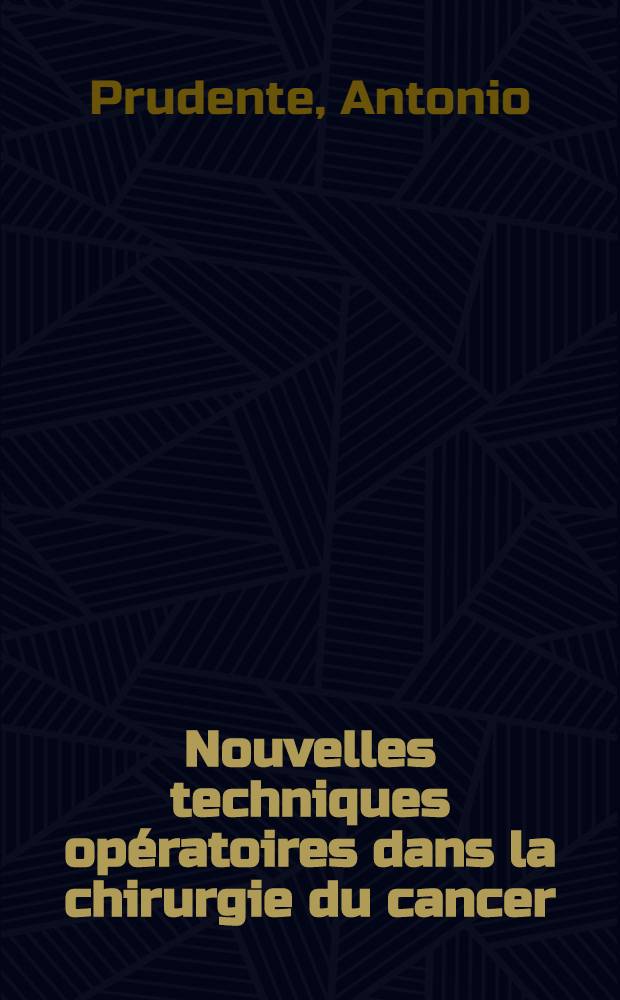 Nouvelles techniques op&eacute;ratoires dans la chirurgie du cancer