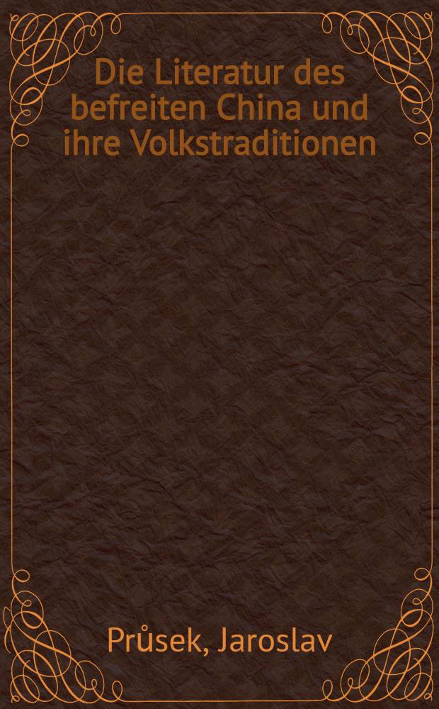 Die Literatur des befreiten China und ihre Volkstraditionen