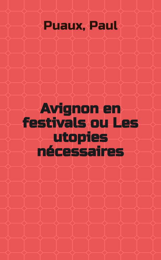 Avignon en festivals ou Les utopies nécessaires