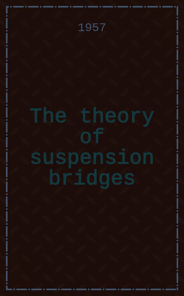 The theory of suspension bridges