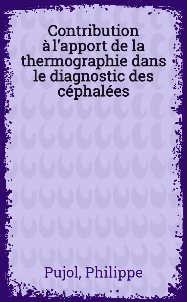 Contribution &agrave; l'apport de la thermographie dans le diagnostic des c&eacute;phal&eacute;es : Th&egrave;se