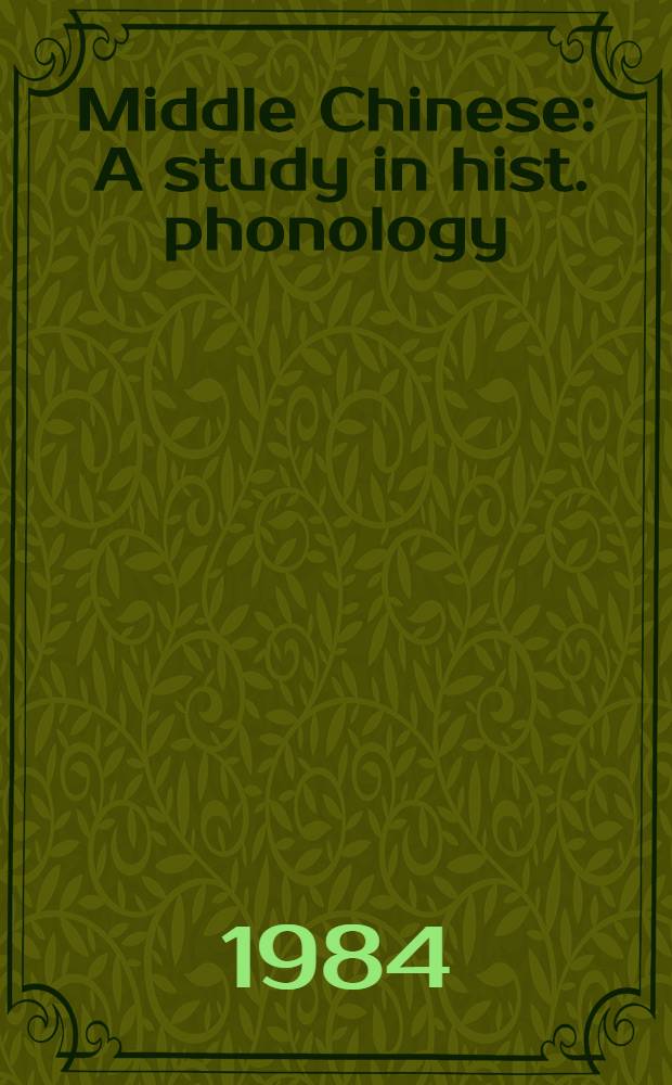 Middle Chinese : A study in hist. phonology