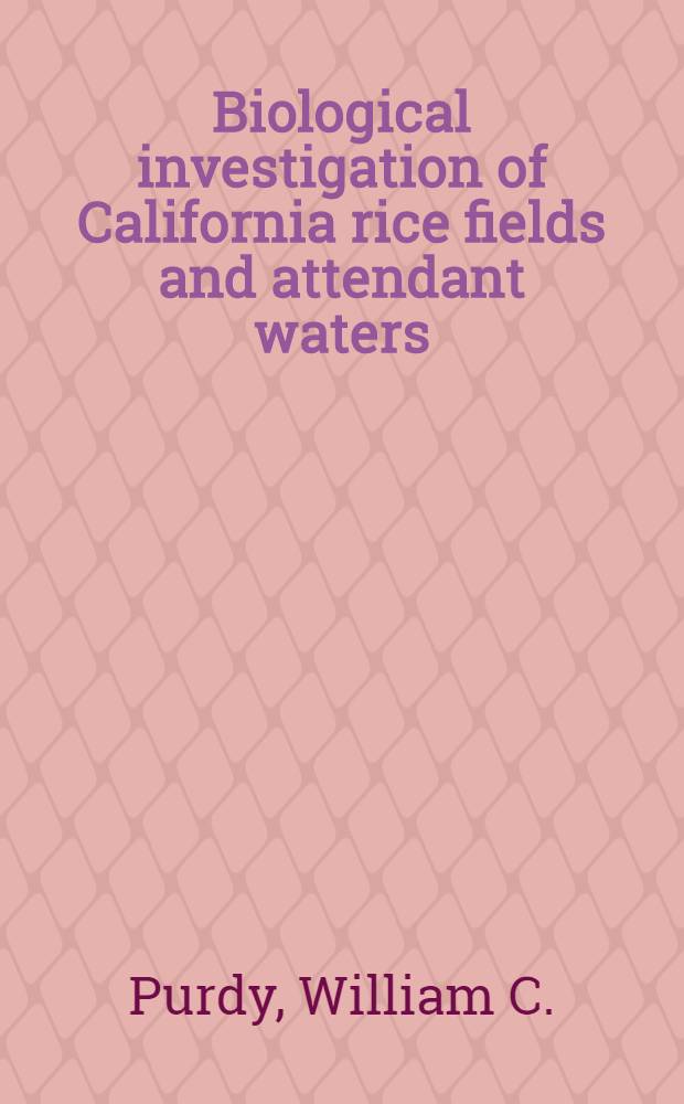 Biological investigation of California rice fields and attendant waters : With reference to mosquito breeding