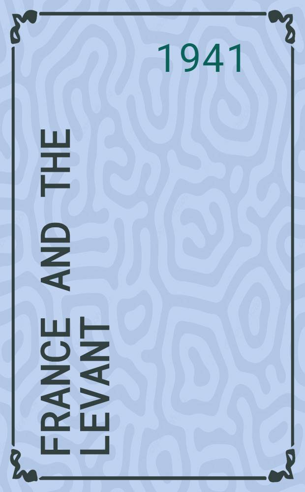 France and the Levant : From the Bourbon restoration to the Peace of Kutiah