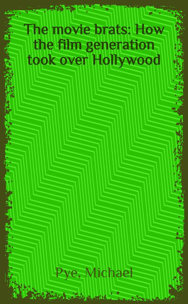 The movie brats : How the film generation took over Hollywood