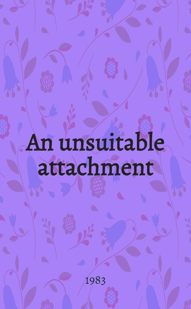 An unsuitable attachment : A novel