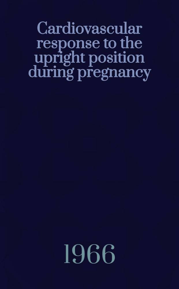 Cardiovascular response to the upright position during pregnancy