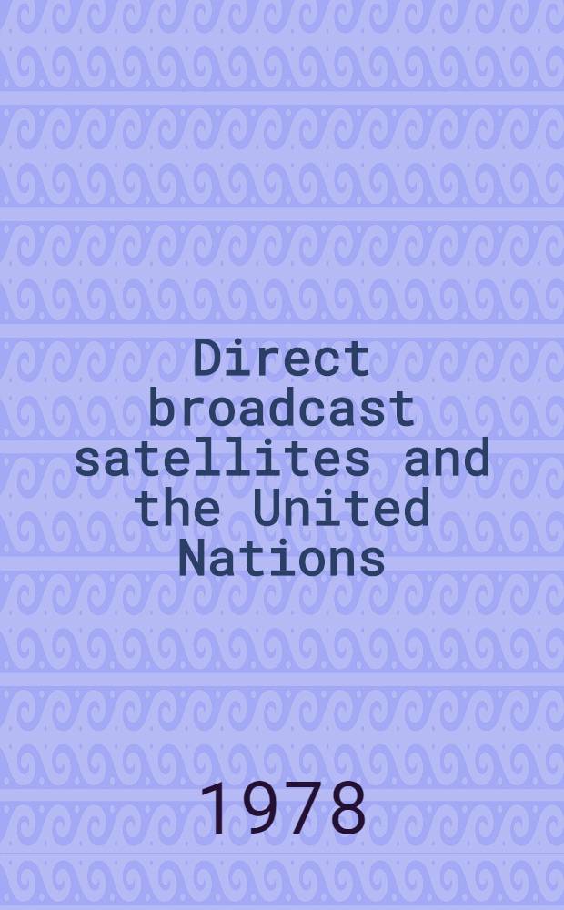 Direct broadcast satellites and the United Nations
