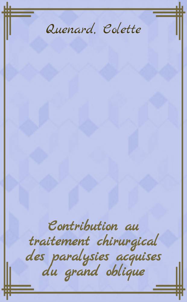 Contribution au traitement chirurgical des paralysies acquises du grand oblique : À propos de 65 observations : Thèse ..
