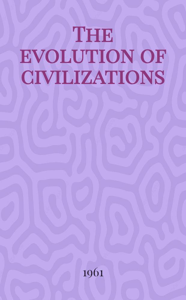 The evolution of civilizations : An introduction to historical analysis