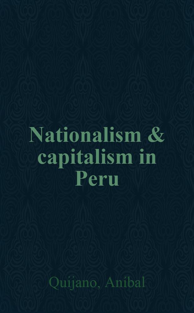 Nationalism & capitalism in Peru : A study in neo-imperialism