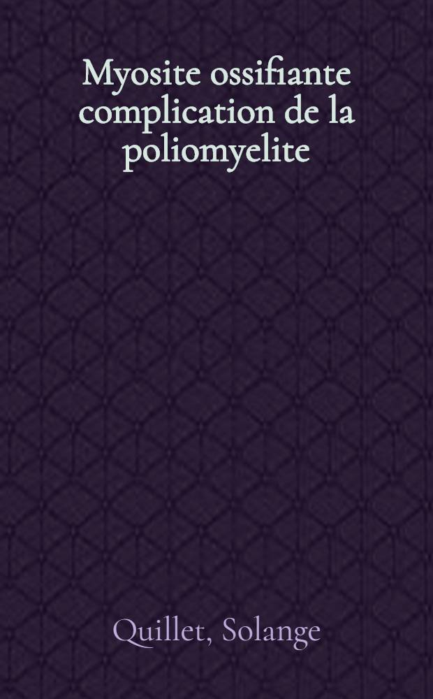 Myosite ossifiante complication de la poliomyelite : Thèse ..