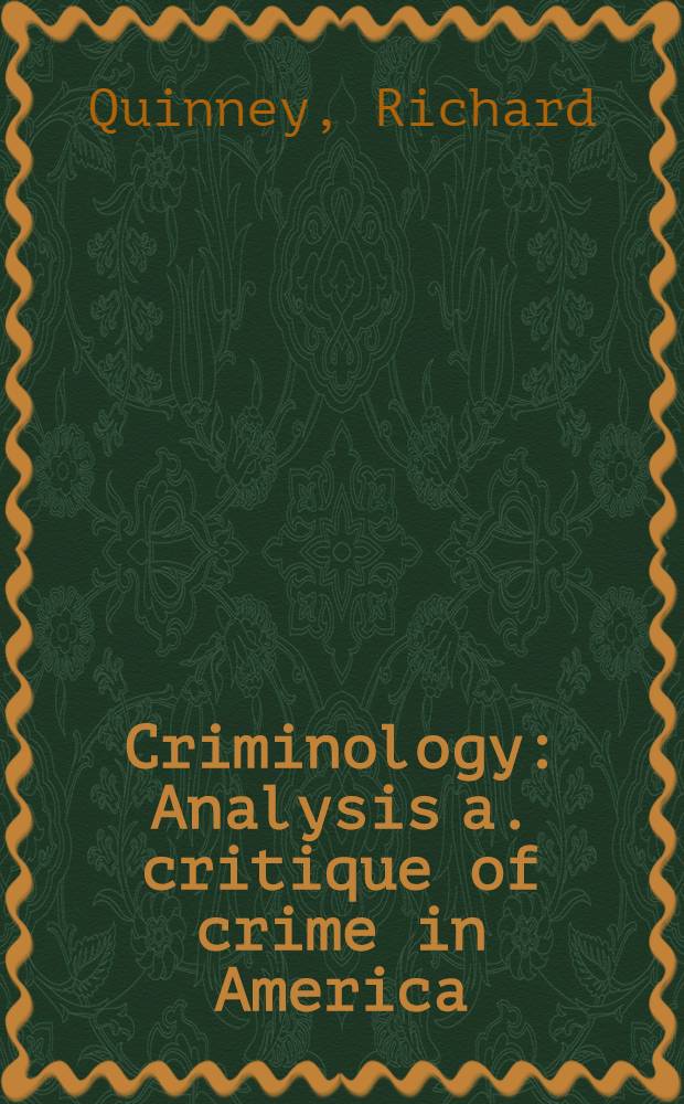 Criminology : Analysis a. critique of crime in America