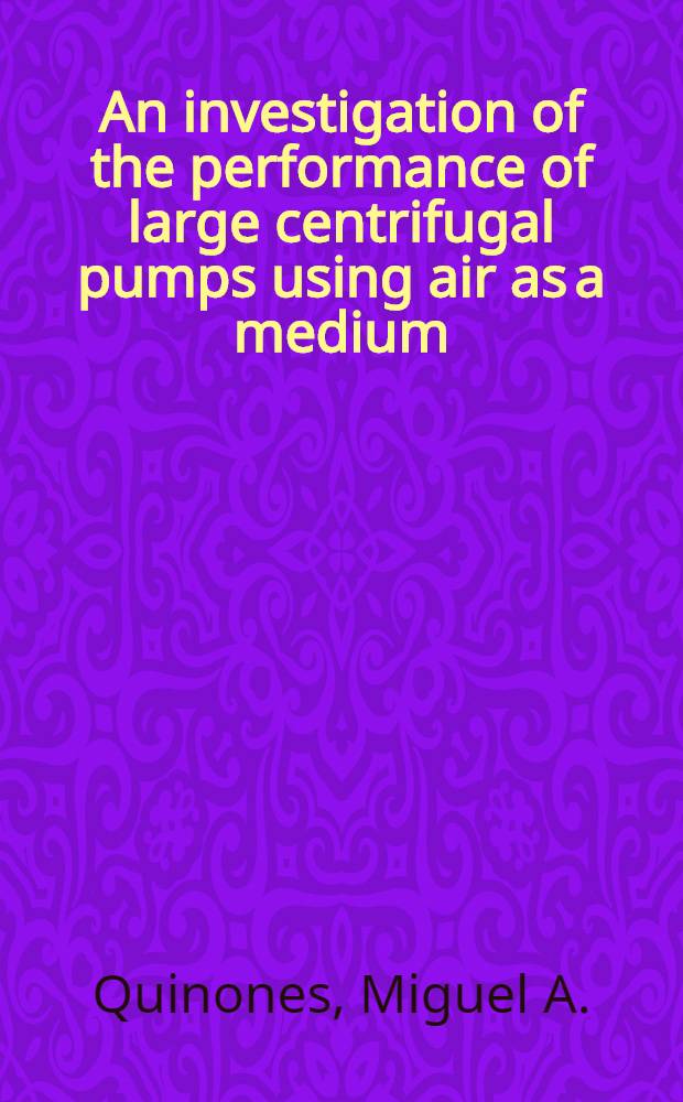 An investigation of the performance of large centrifugal pumps using air as a medium