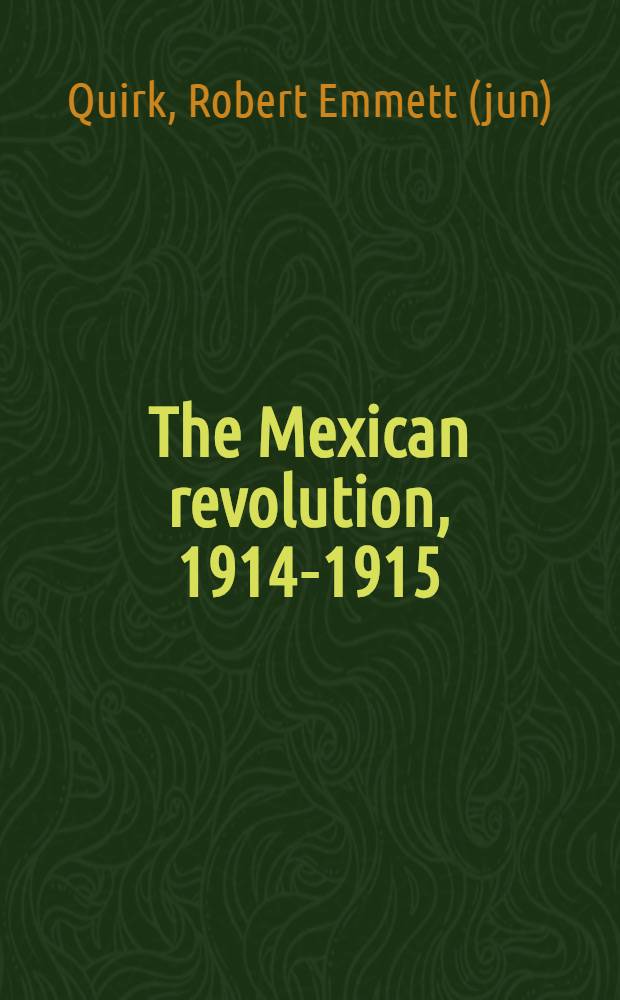 The Mexican revolution, 1914-1915 : The convention of Aguascalientes