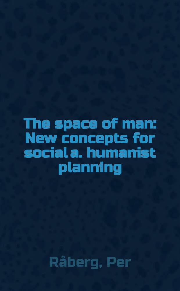 The space of man : New concepts for social a. humanist planning