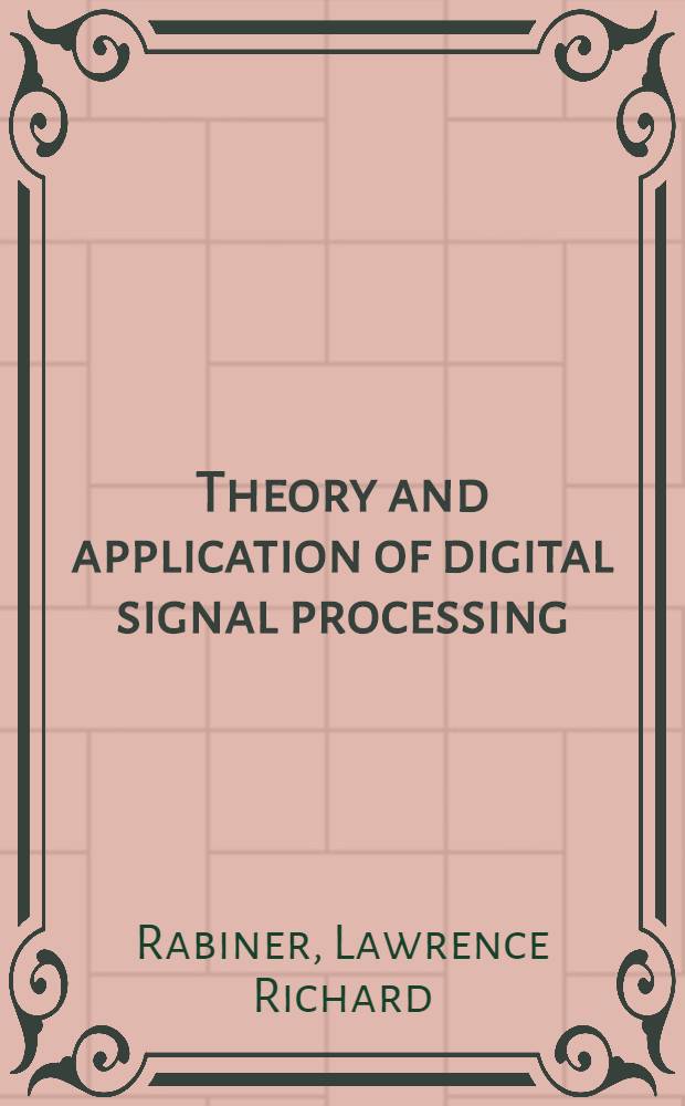 Theory and application of digital signal processing